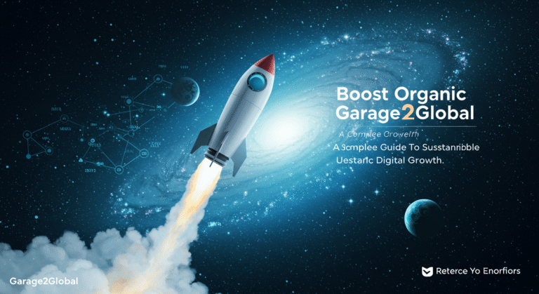 Boost Organic Traffic with Garage2Global: A Complete Guide to Sustainable Digital Growth