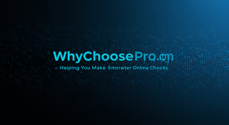 WhyChoosePro com – Helping You Make Smarter Online Choices