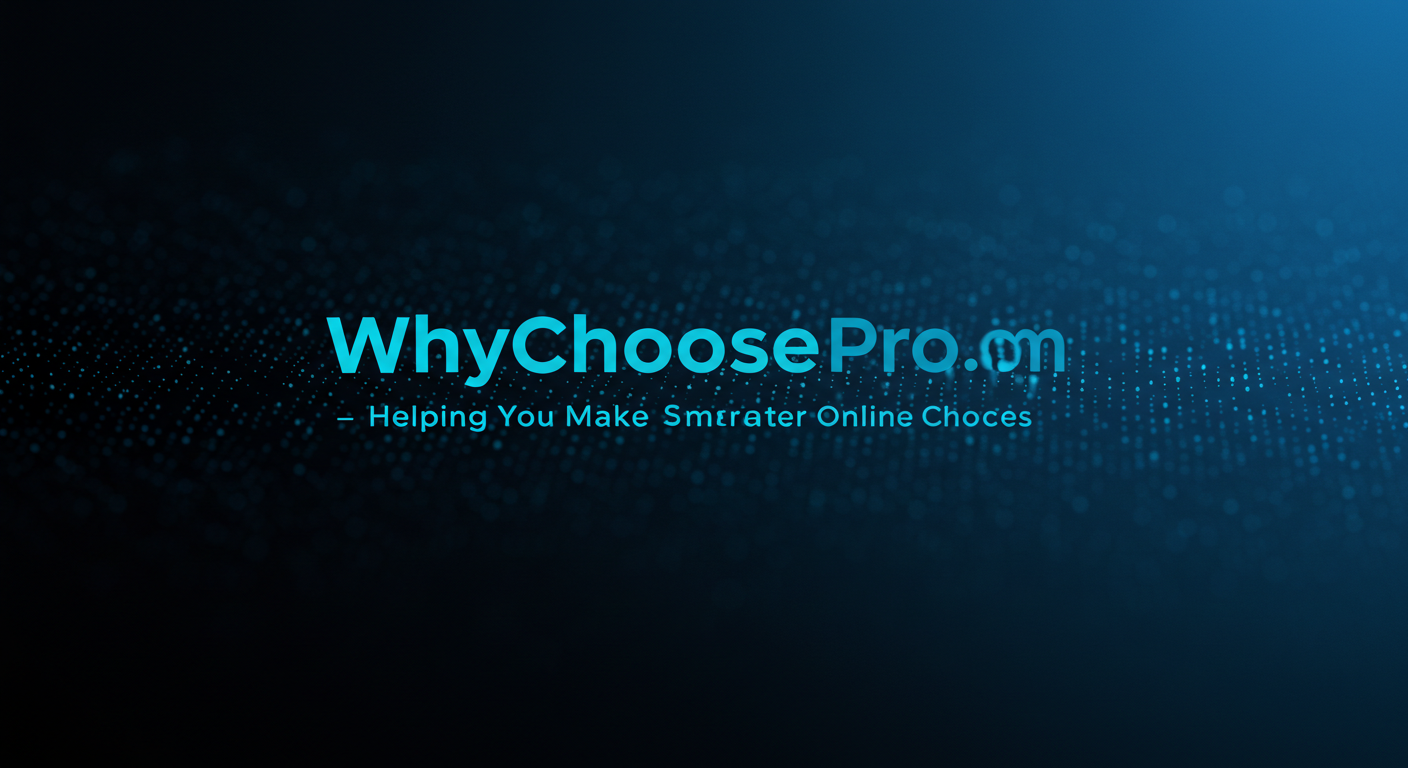 WhyChoosePro com – Helping You Make Smarter Online Choices