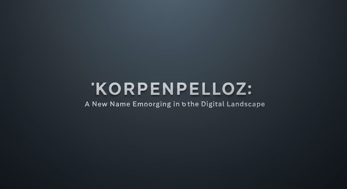Korpenpelloz: A New Name Emerging in the Digital Landscape